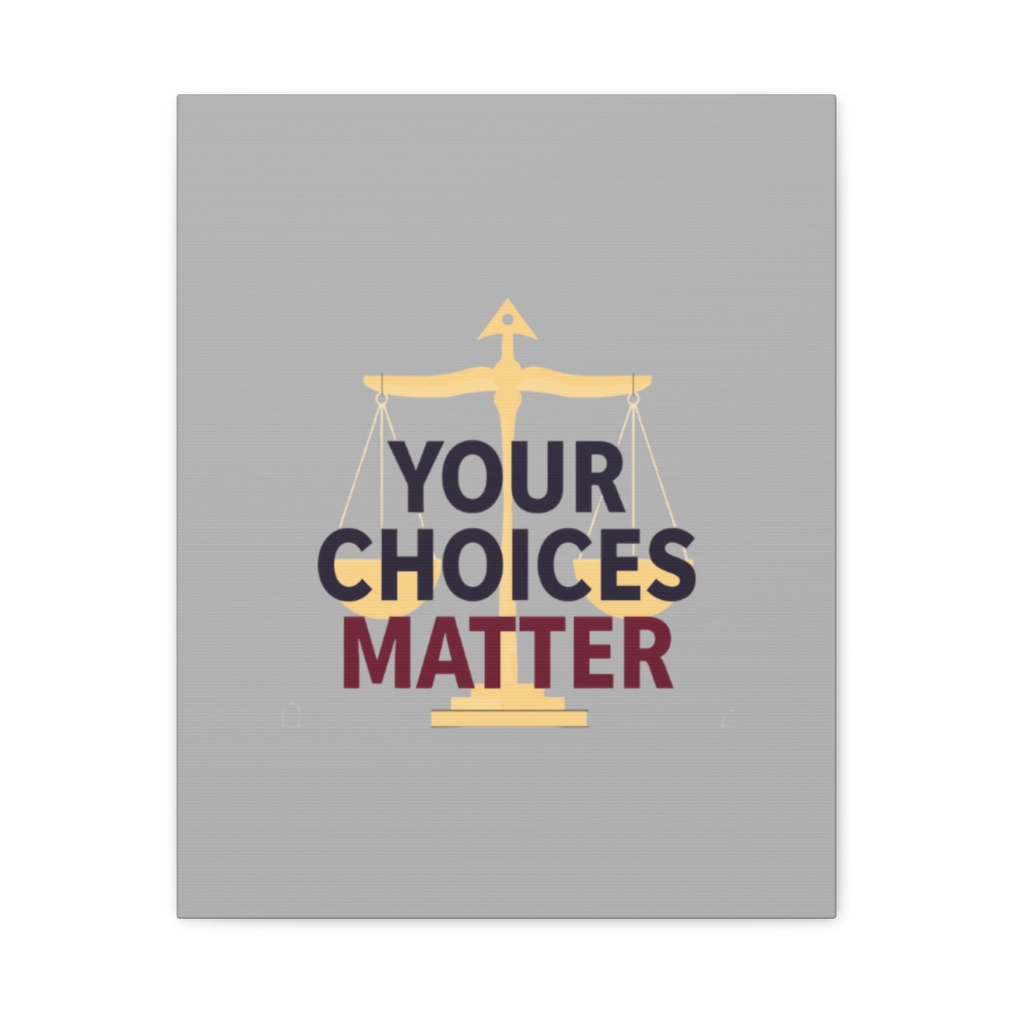 Your Choices Matter scale art Canvas | Matte Stretched Wall Art