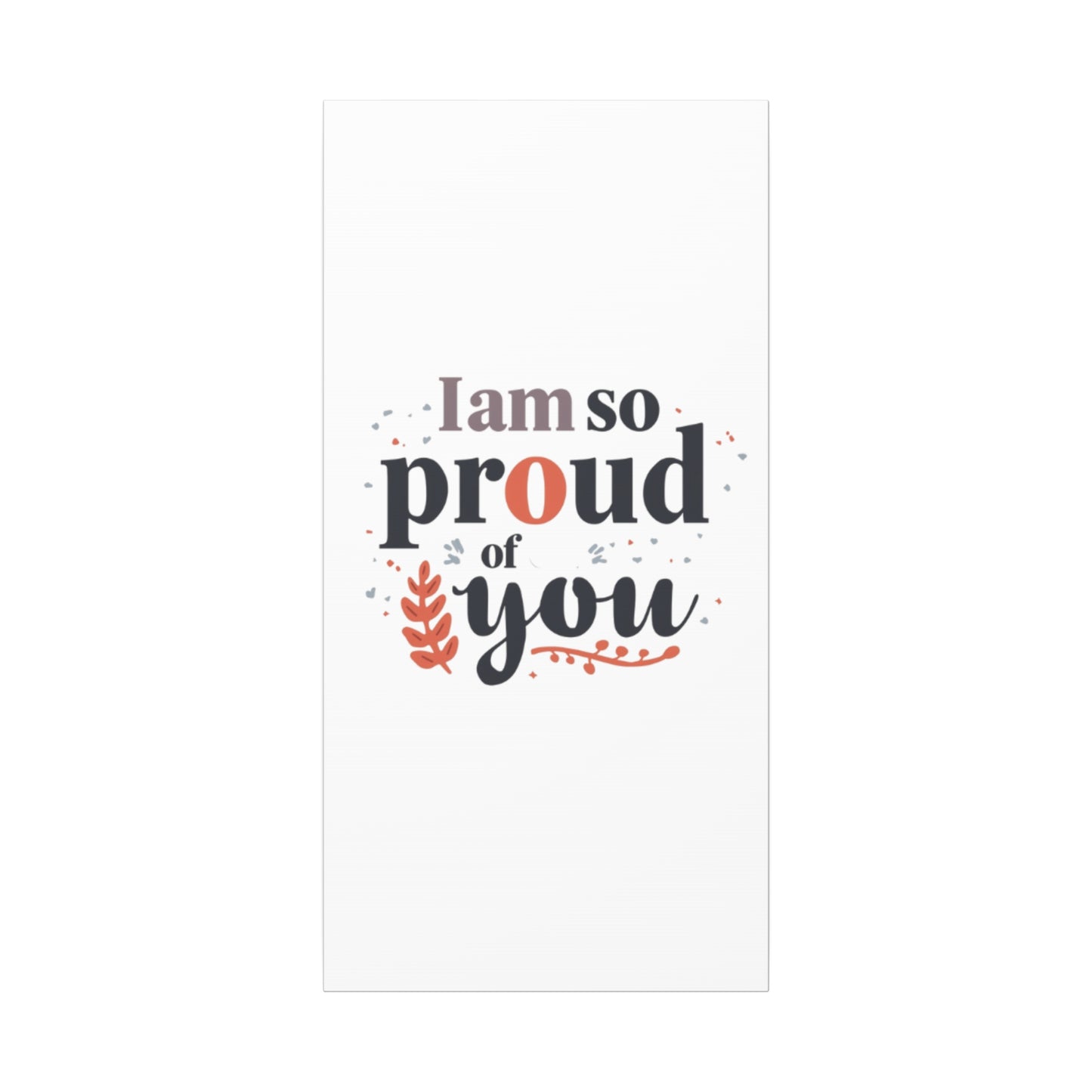 I am so proud of you Canvas