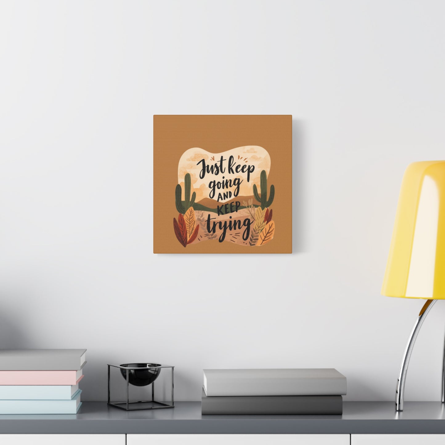 Just Keep Going and Keep Trying Stretched Canvas | Matte Desert Cactus Wall Art