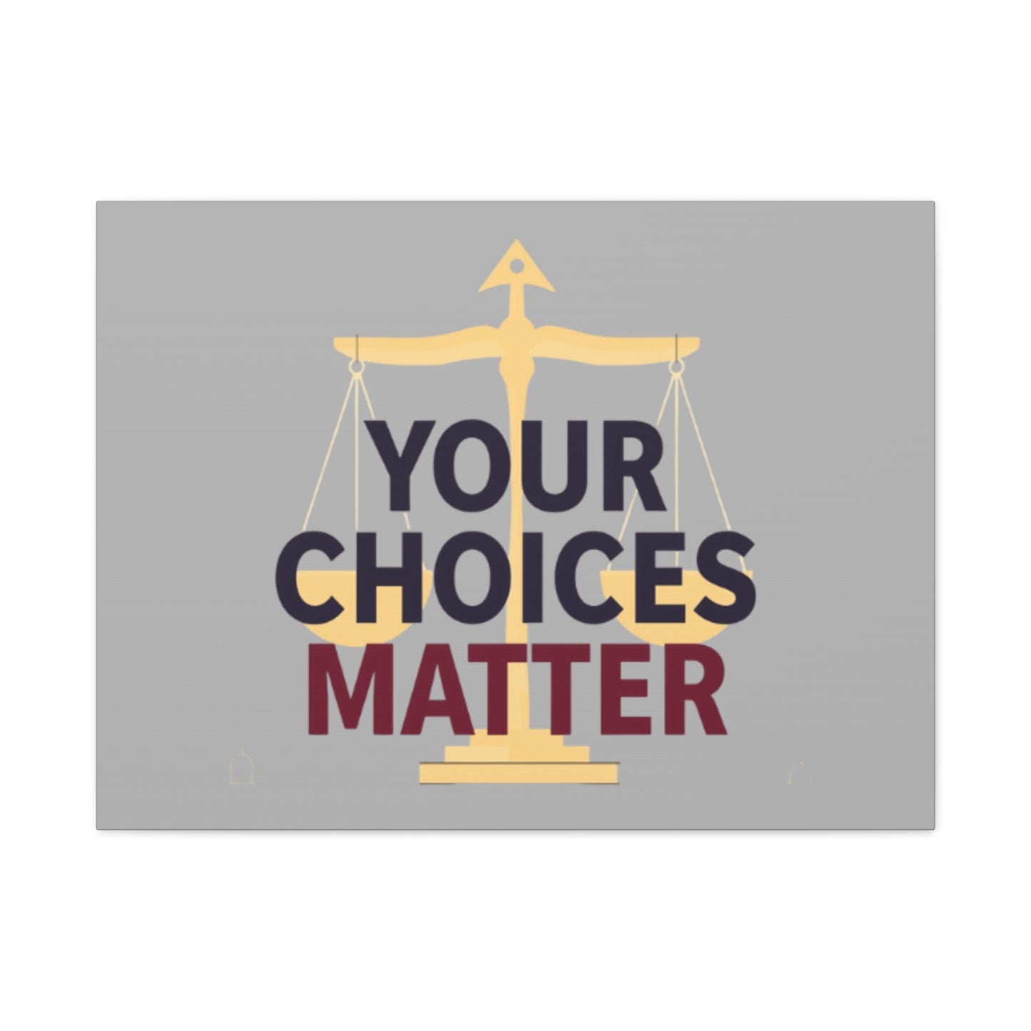 Your Choices Matter scale art Canvas | Matte Stretched Wall Art