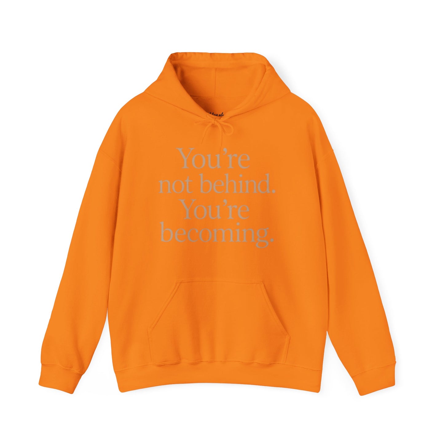 Motivational Hoodie - You're Not Behind, You're Becoming | Unisex Sweatshirt for Growth, Gift for Friends