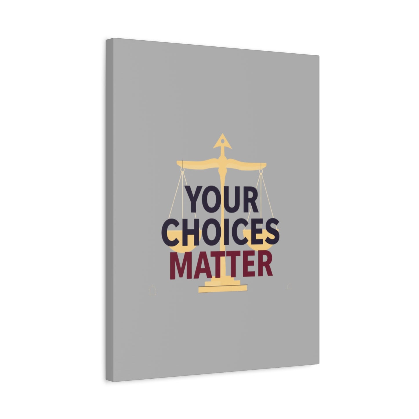 Your Choices Matter scale art Canvas | Matte Stretched Wall Art