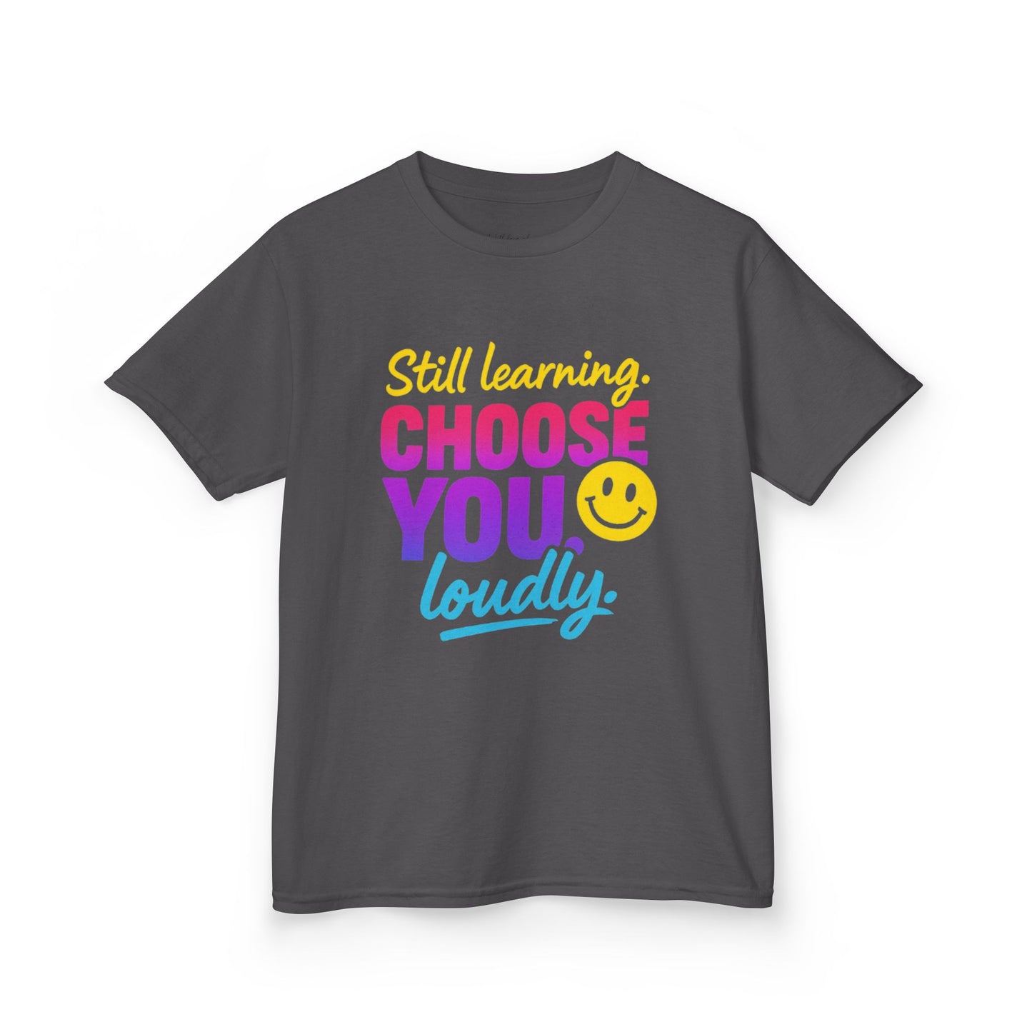 Colorful Kids Tee - Choose You Loudly Youth T-Shirt - Empowerment Positive Affirmation Top