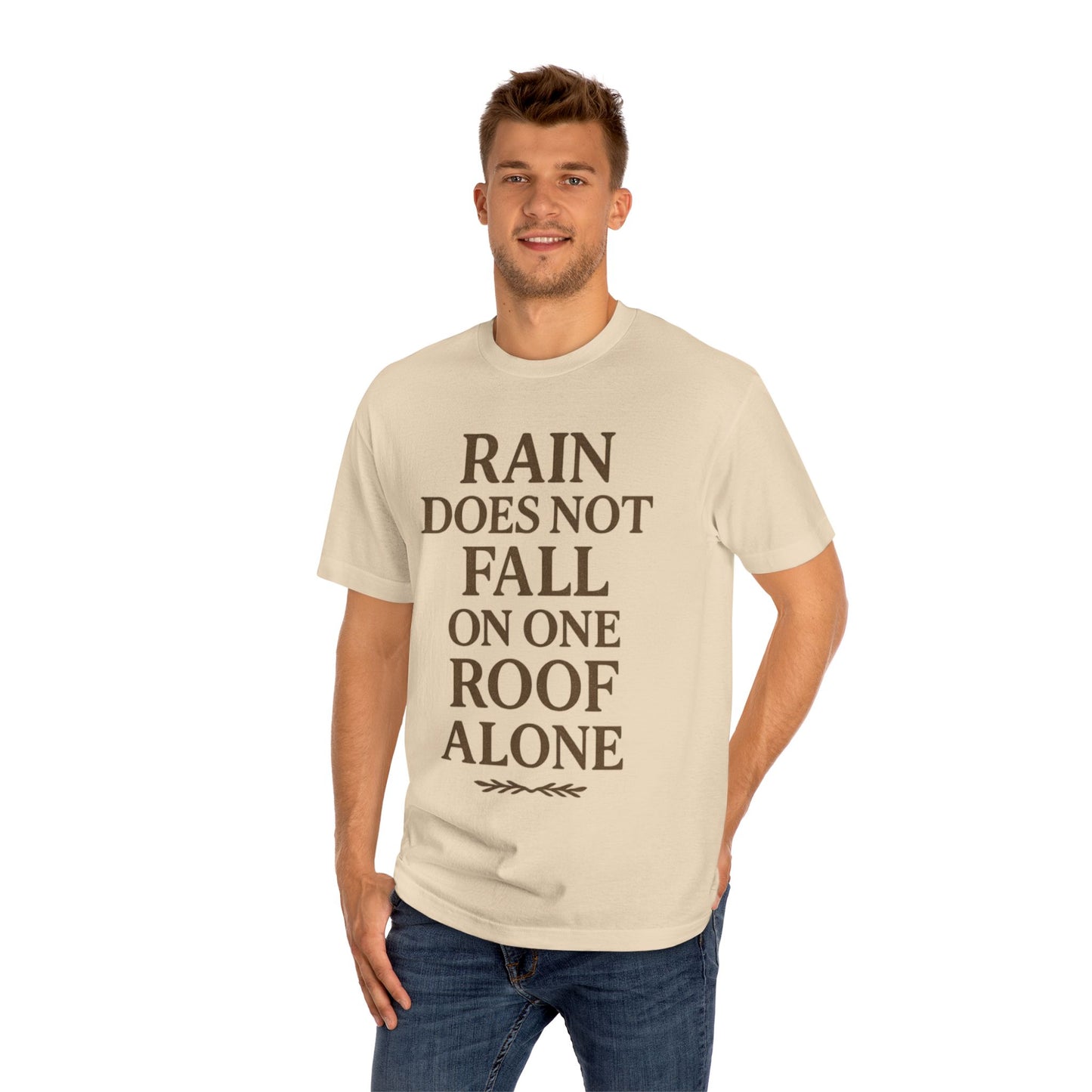 Inspirational Quote Tee - "Rain Does Not Fall On One Roof Alone" - Motivational Gift, Everyday Wear, Unisex Fashion, Casual Style
