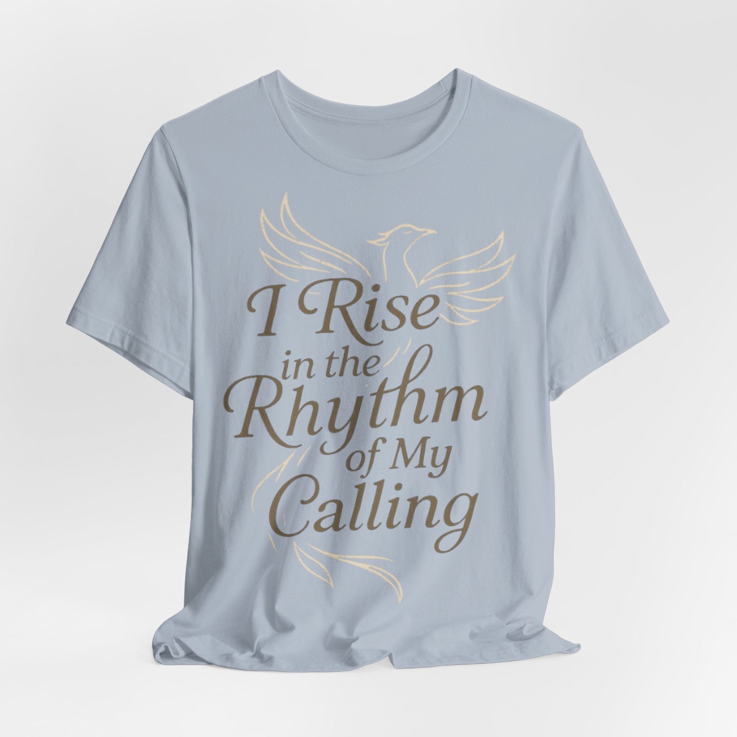 Inspirational Vibe Short Sleeve Tee - I Rise in the Rhythm of My Calling, Motivational Gift, Positive Affirmation Shirt, Self-Care