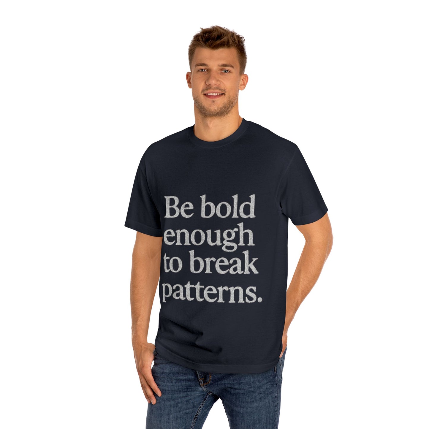 Bold Statement Tee - Unisex Classic, Inspirational Shirt, Casual Wear, Gift for Friends, Empowering Fashion