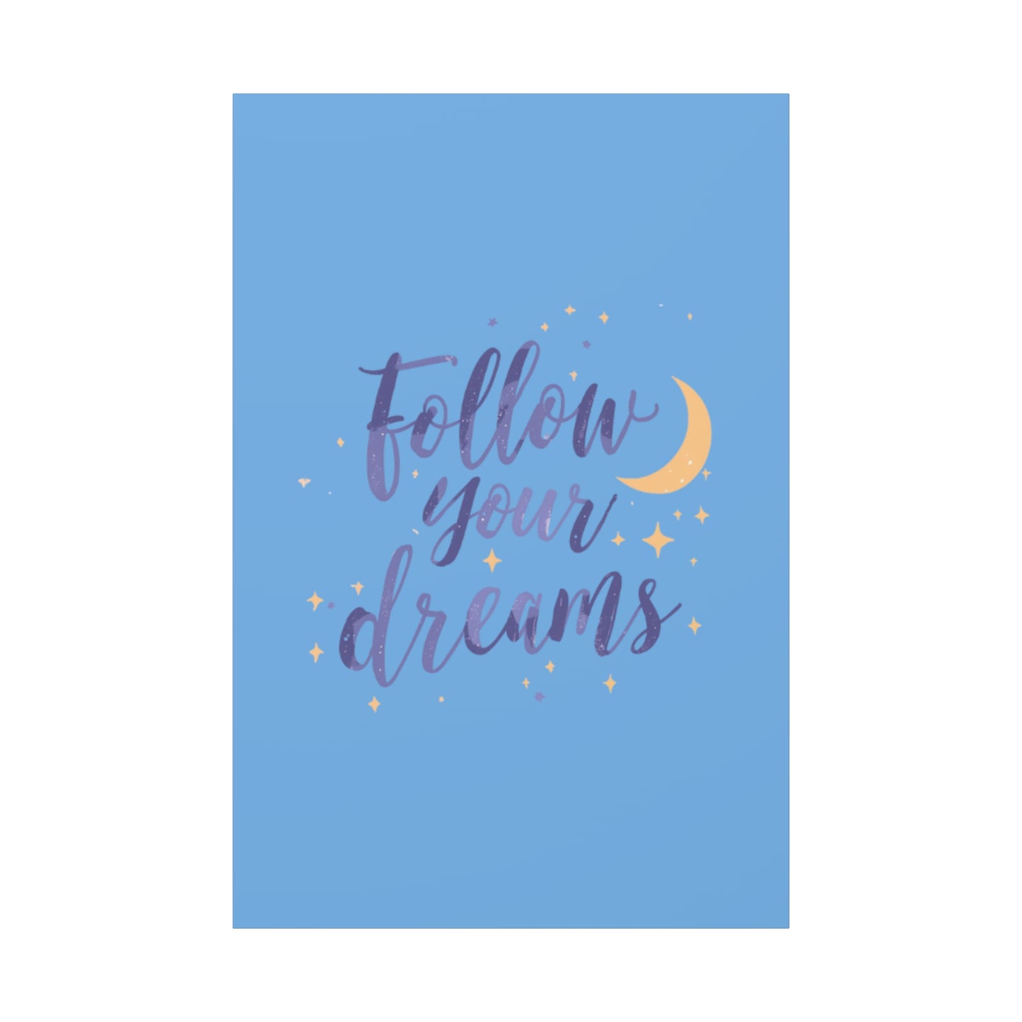Follow Your Dreams Canvas | Matte Stretched Wall Art