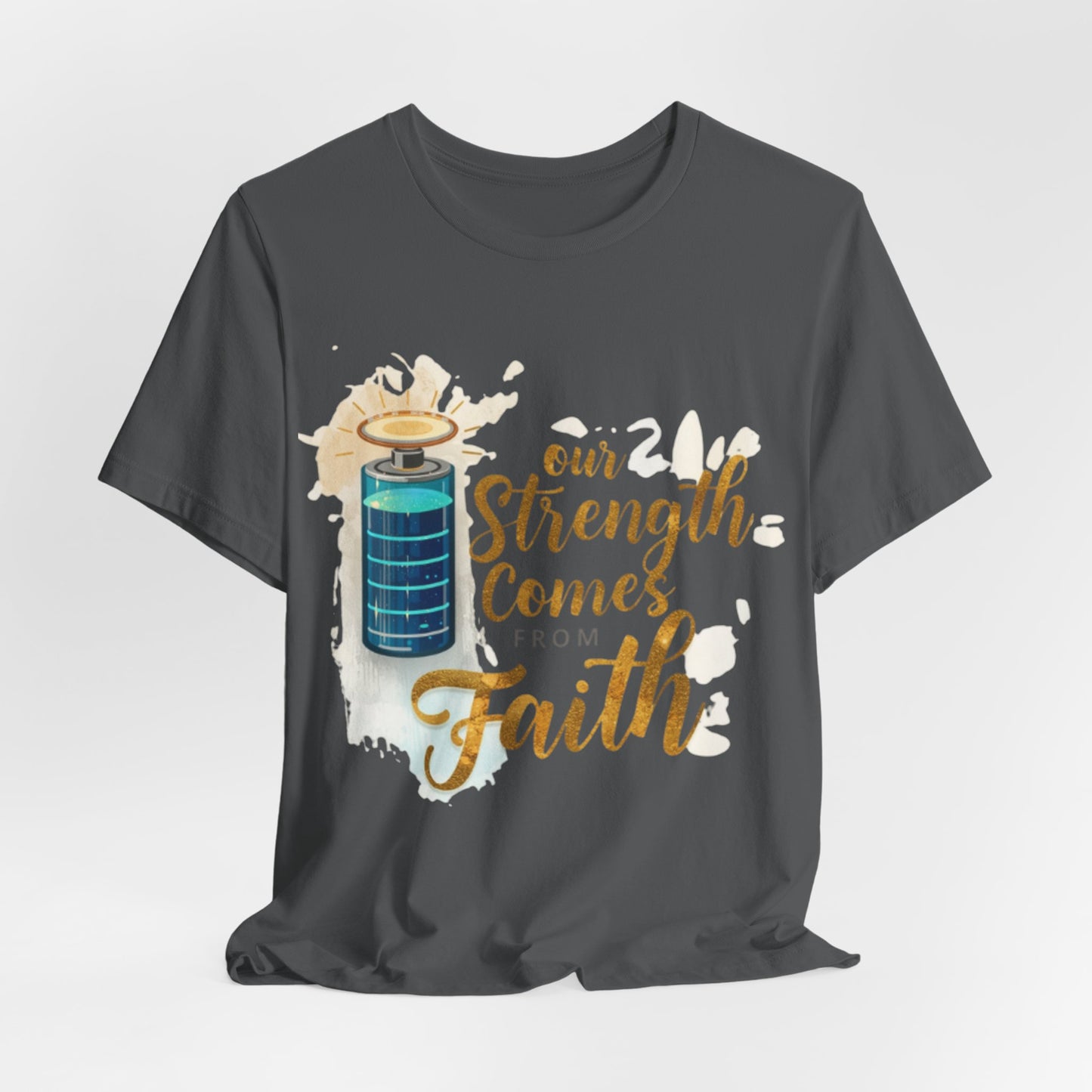 Our Strength Comes From Faith T-Shirt | Christian Faith Graphic Tee