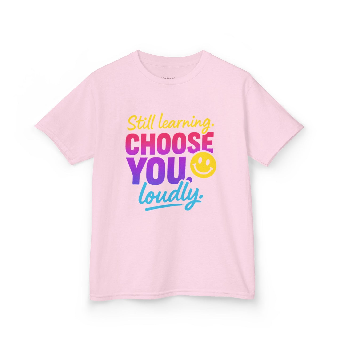 Colorful Kids Tee - Choose You Loudly Youth T-Shirt - Empowerment Positive Affirmation Top