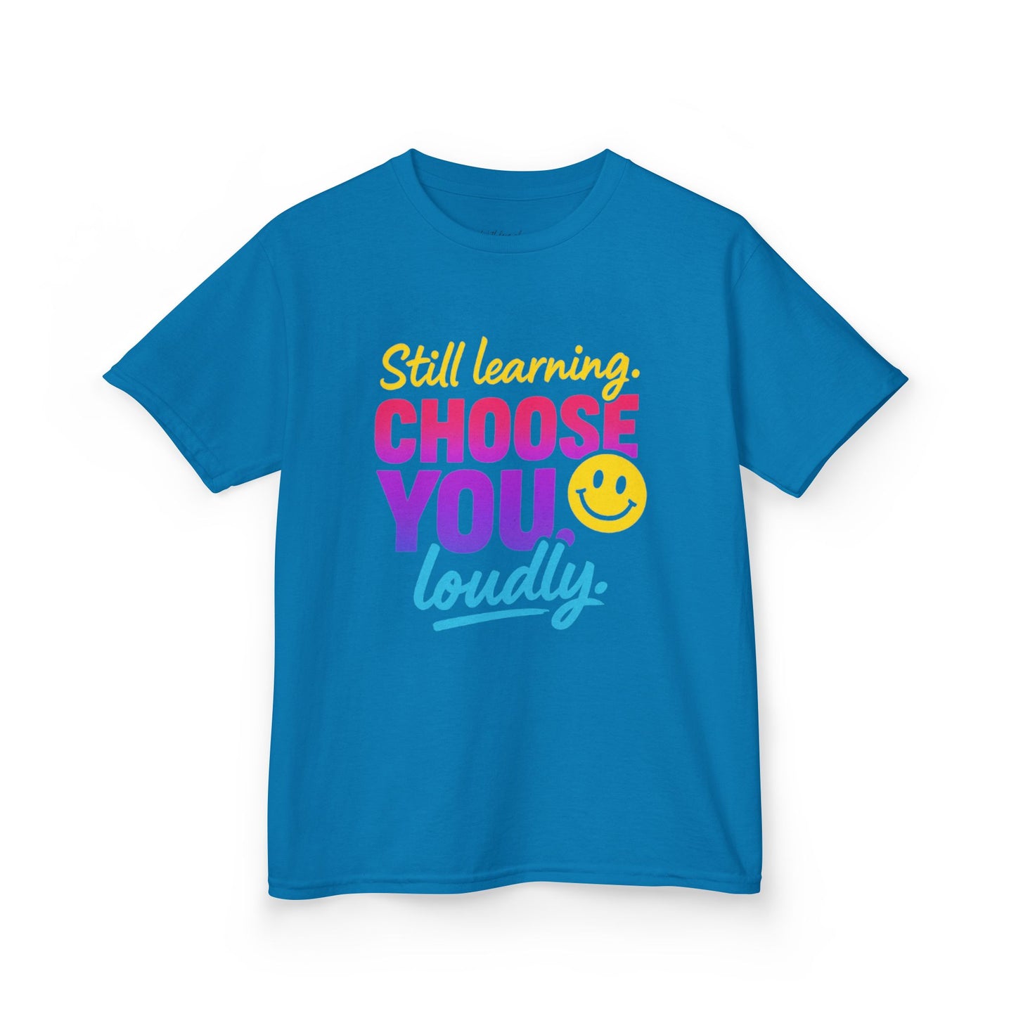 Colorful Kids Tee - Choose You Loudly Youth T-Shirt - Empowerment Positive Affirmation Top