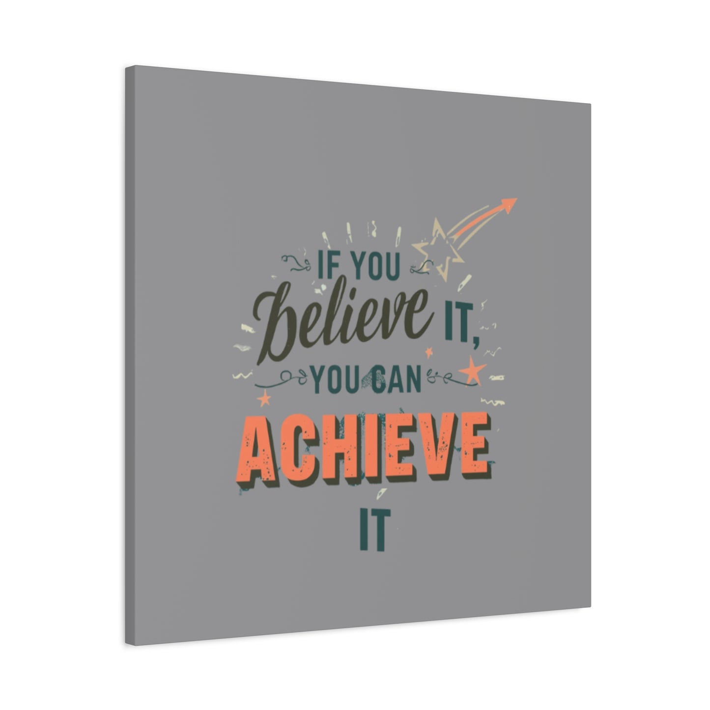 If You Believe It You Can Achieve It Canvas | Matte Stretched Canvas