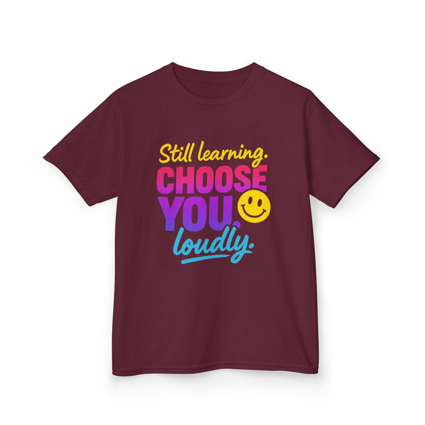 Colorful Kids Tee - Choose You Loudly Youth T-Shirt - Empowerment Positive Affirmation Top