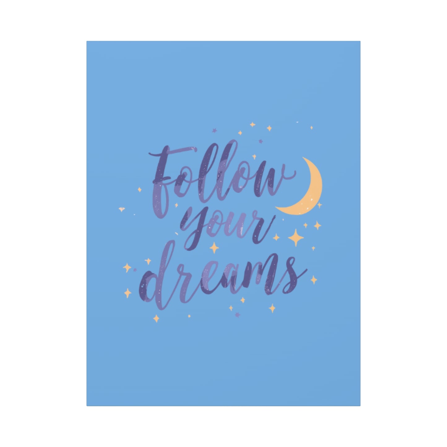 Follow Your Dreams Canvas | Matte Stretched Wall Art