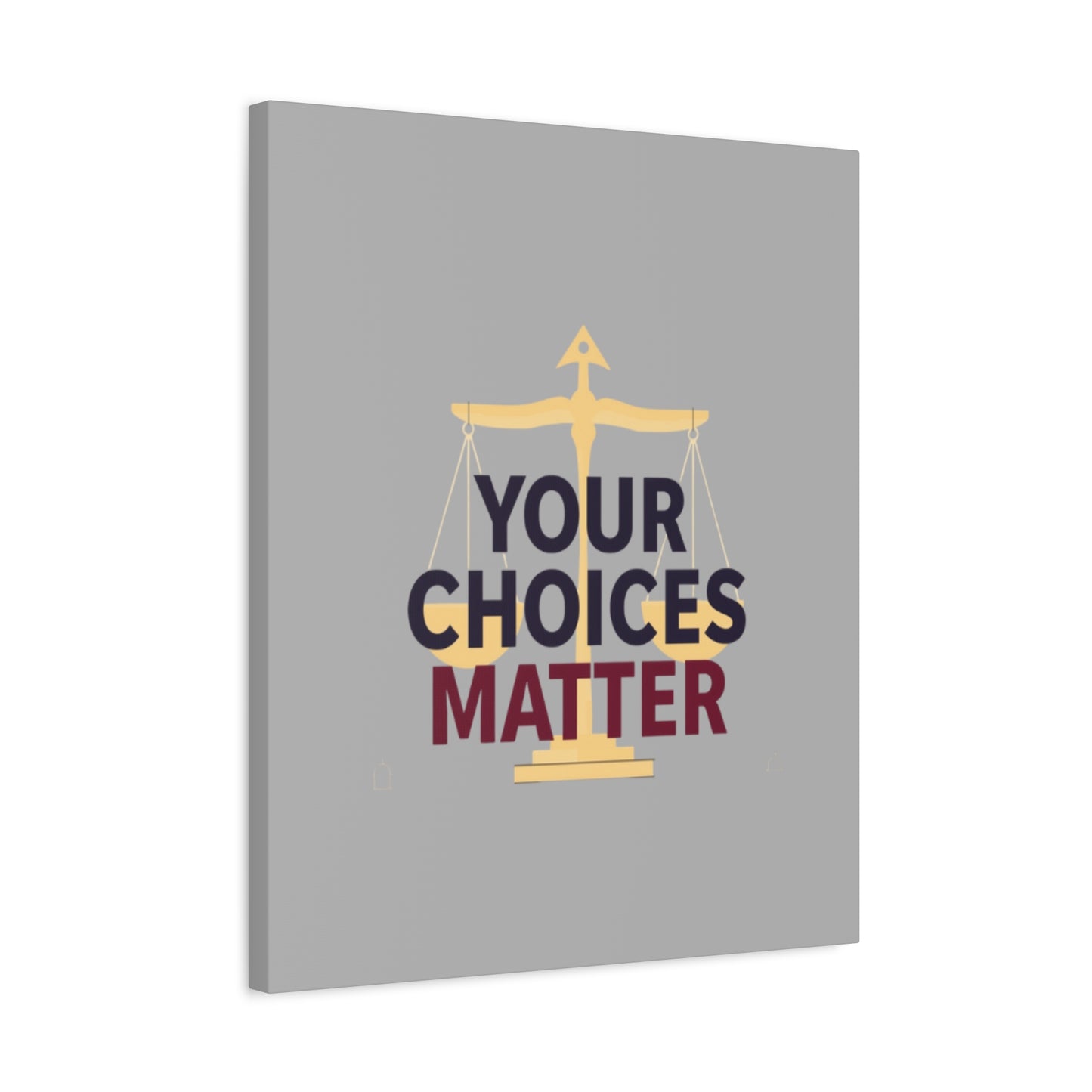 Your Choices Matter scale art Canvas | Matte Stretched Wall Art
