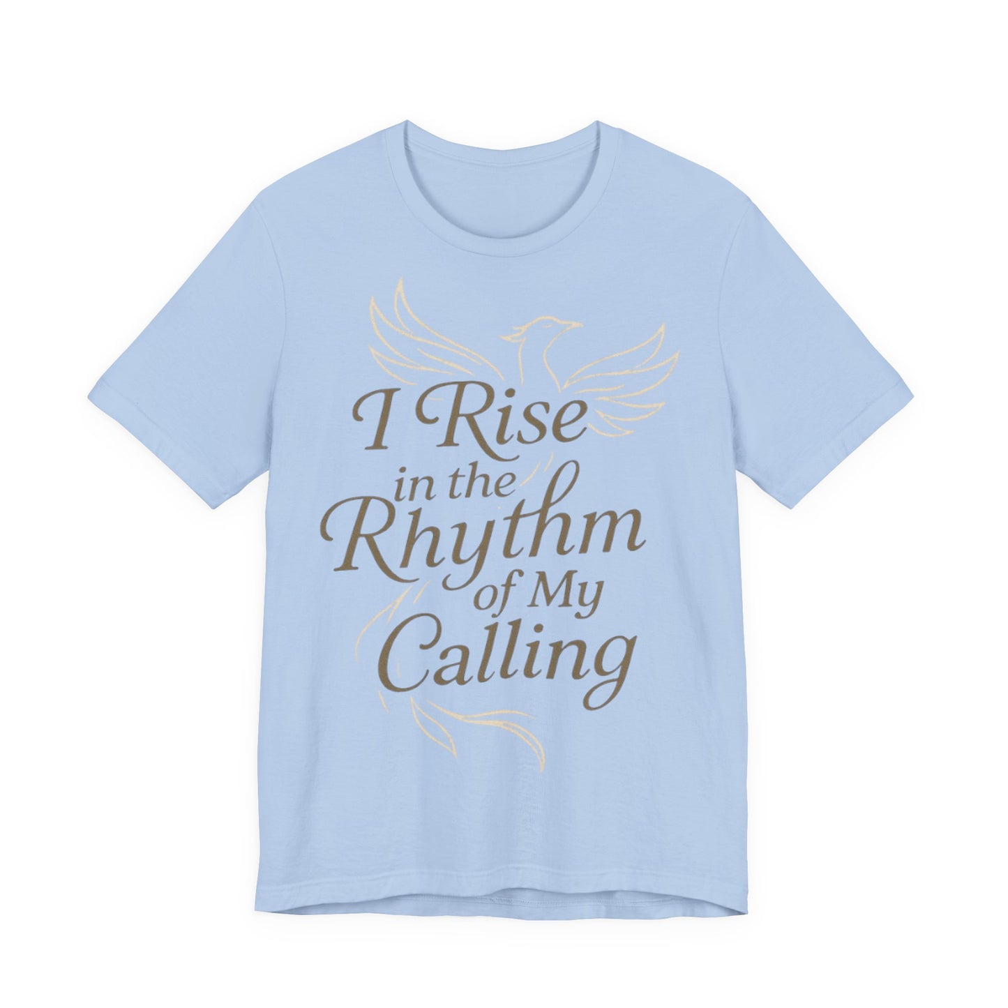 Inspirational Vibe Short Sleeve Tee - I Rise in the Rhythm of My Calling, Motivational Gift, Positive Affirmation Shirt, Self-Care