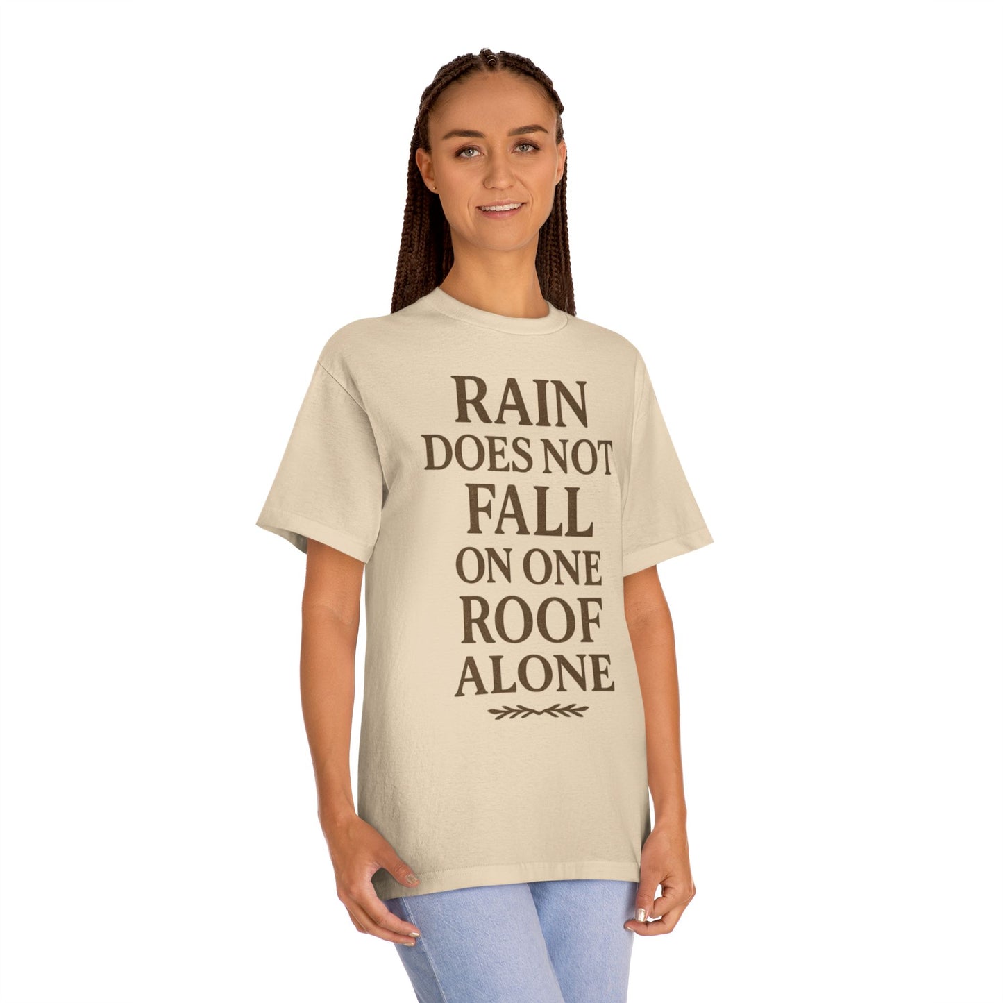 Inspirational Quote Tee - "Rain Does Not Fall On One Roof Alone" - Motivational Gift, Everyday Wear, Unisex Fashion, Casual Style
