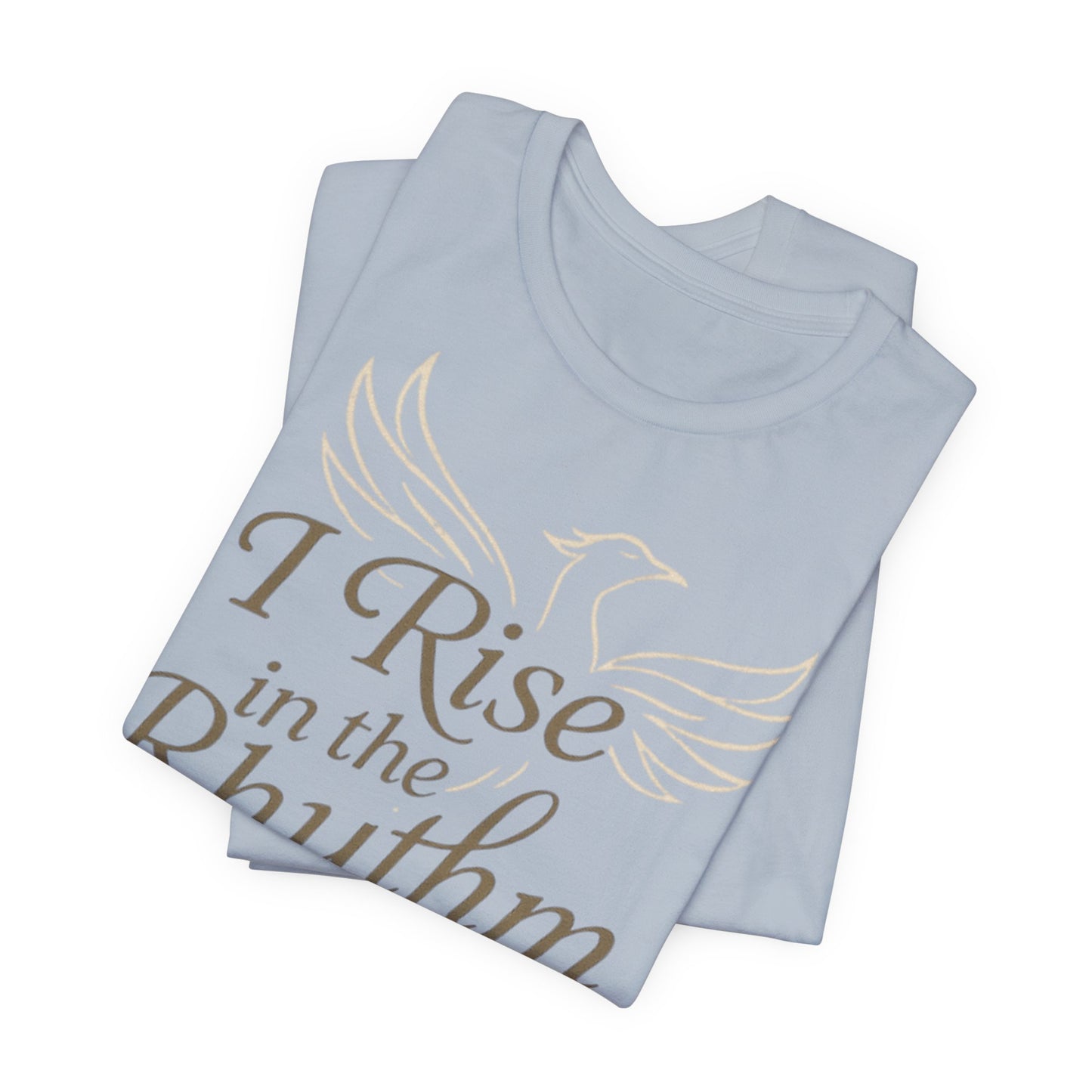 Inspirational Vibe Short Sleeve Tee - I Rise in the Rhythm of My Calling, Motivational Gift, Positive Affirmation Shirt, Self-Care