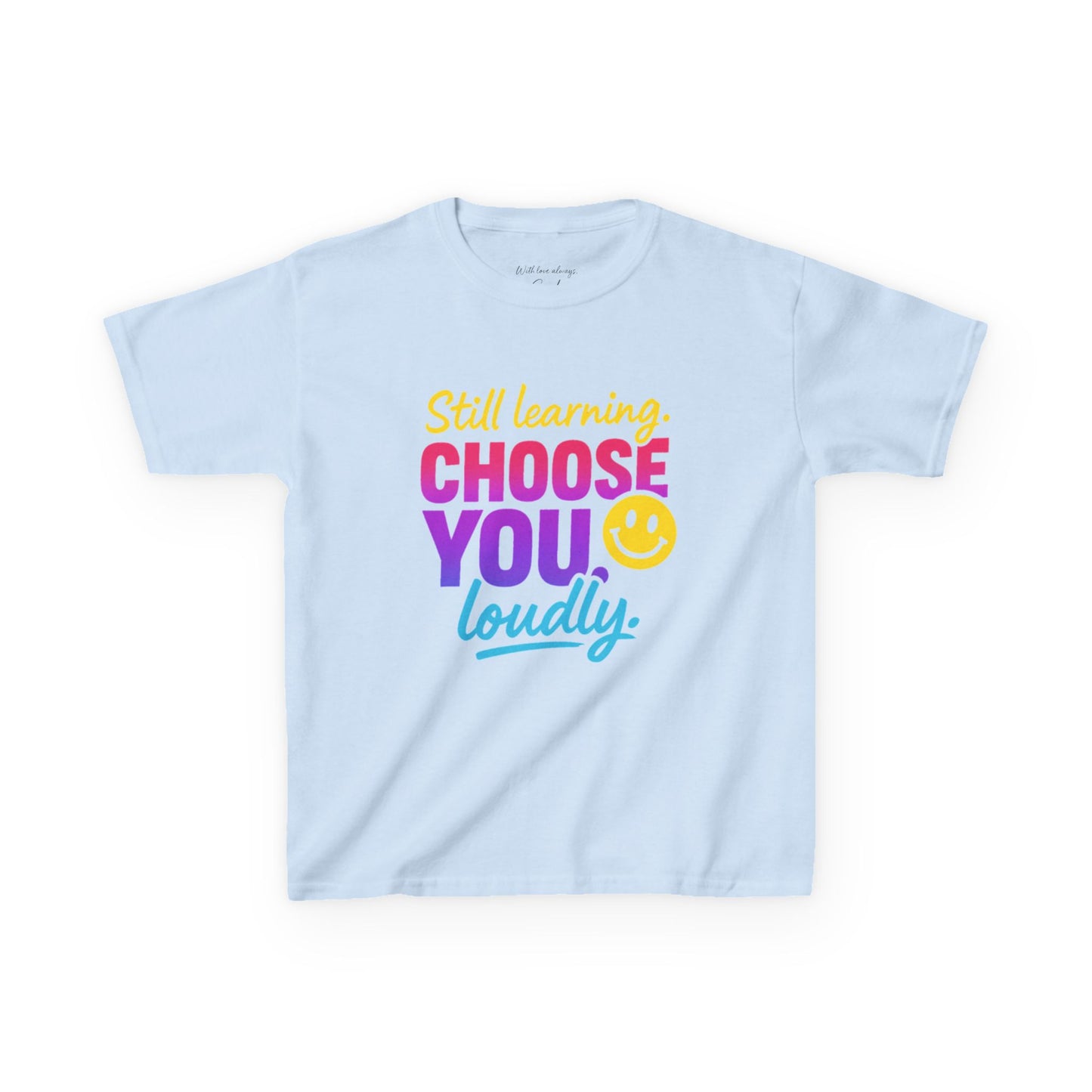 Colorful Kids Tee - Choose You Loudly Youth T-Shirt - Empowerment Positive Affirmation Top