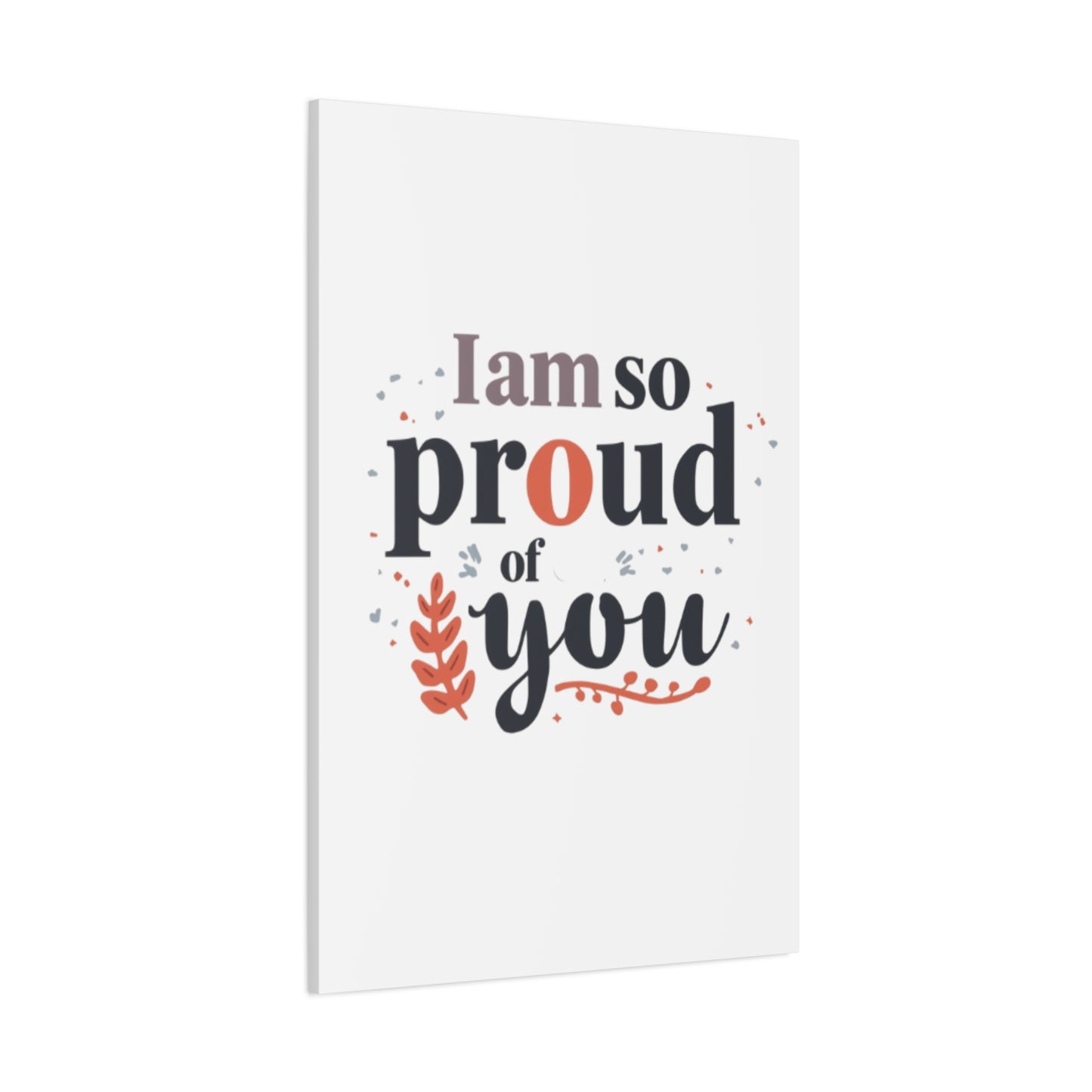 I am so proud of you Canvas