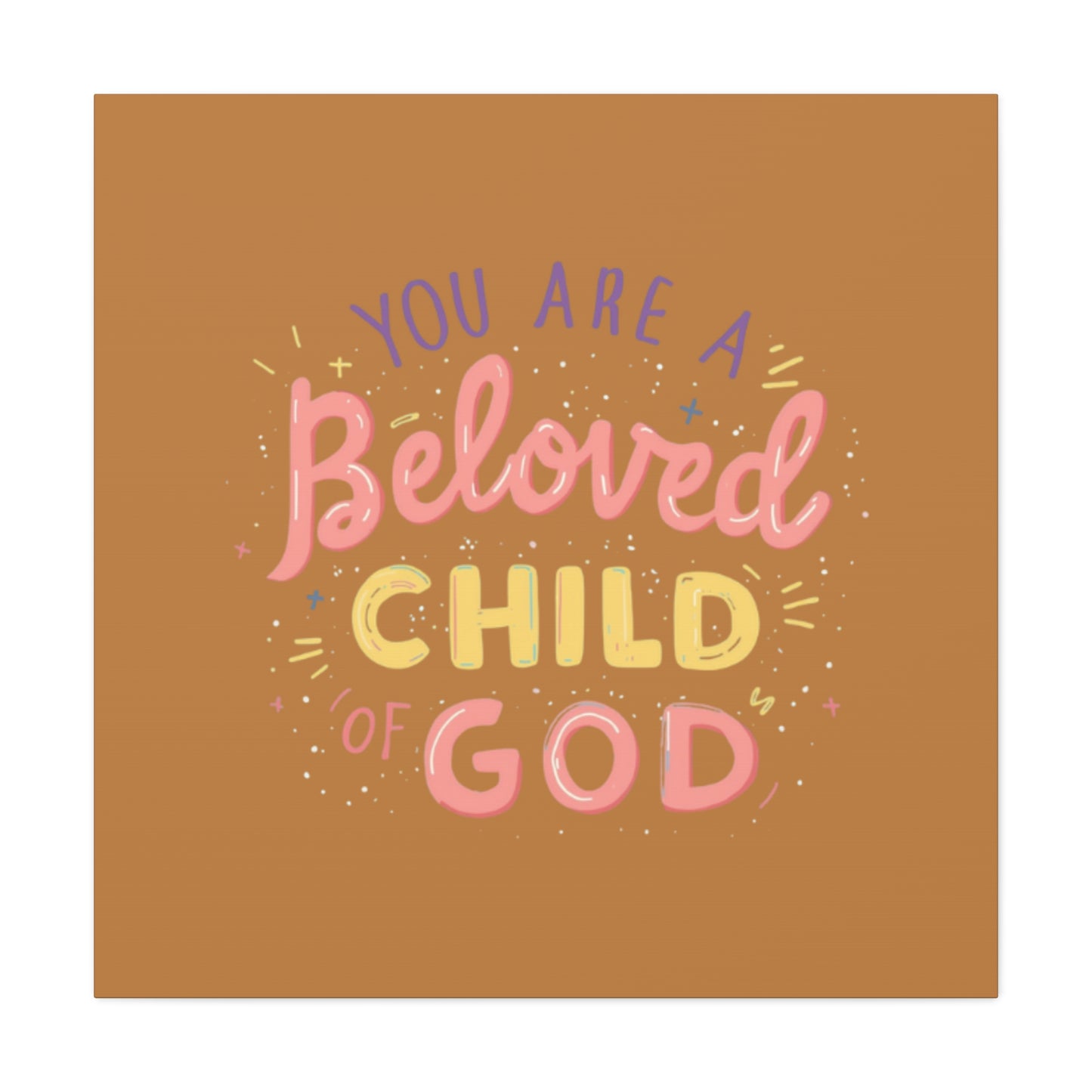 You Are a Beloved Child of God Canvas | Matte Stretched Wall Art