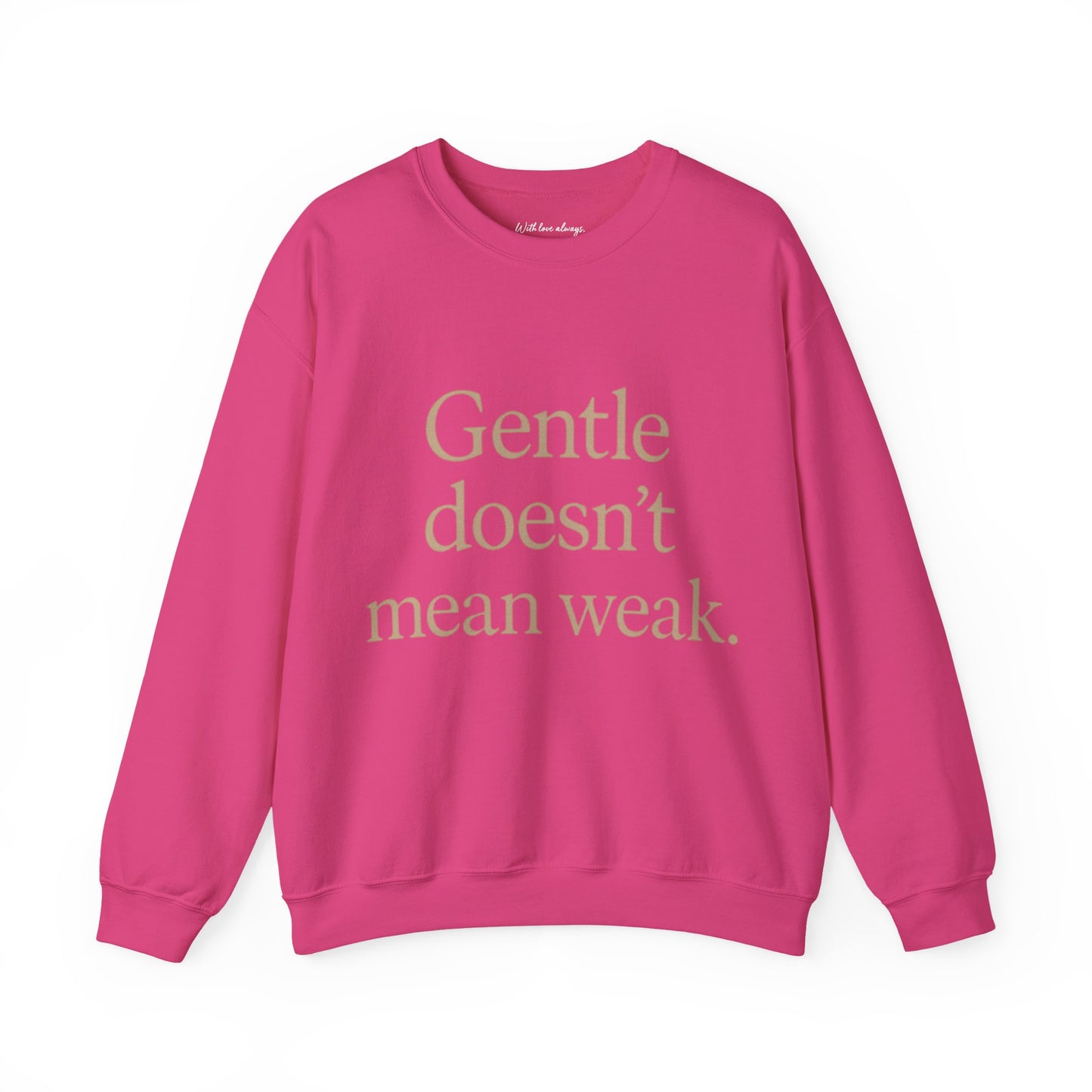 Gentle Doesn't Mean Weak Sweatshirt | Cozy Unisex Crewneck | Inspirational Gift | Gratitude, Encouragement, Self-Care