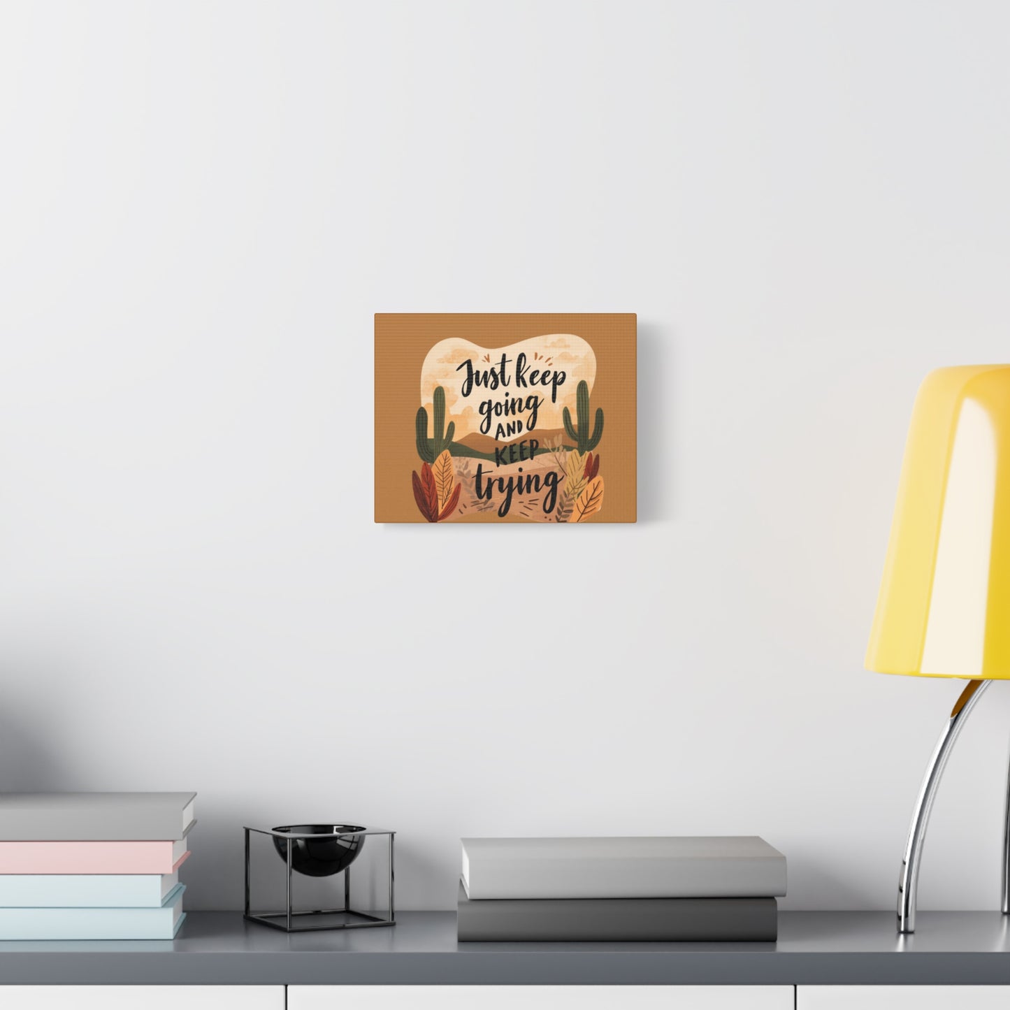 Just Keep Going and Keep Trying Stretched Canvas | Matte Desert Cactus Wall Art
