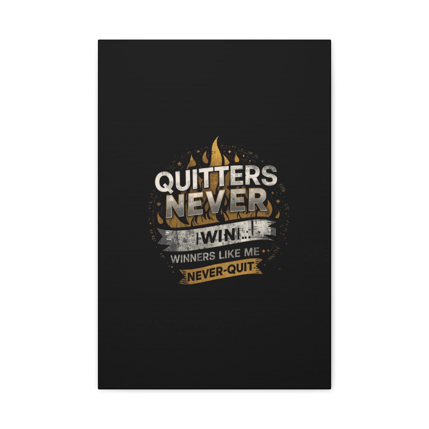Quitters Never Win motivational wall art Canvas | Matte Stretched