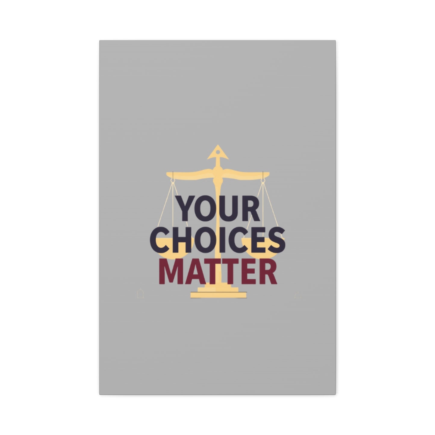 Your Choices Matter scale art Canvas | Matte Stretched Wall Art