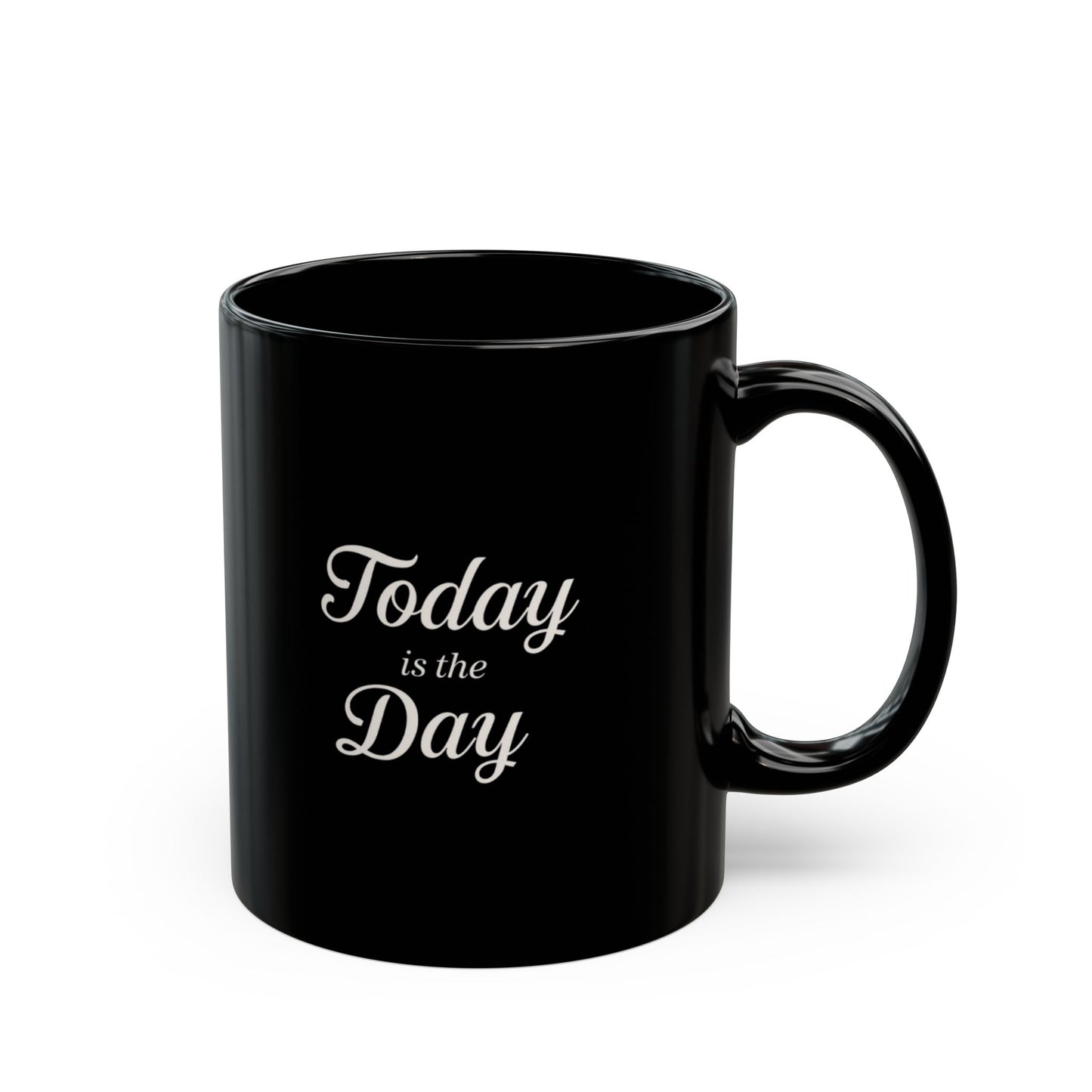 Today Is The Day Mug | Black Ceramic Coffee Cup, 11oz 15oz