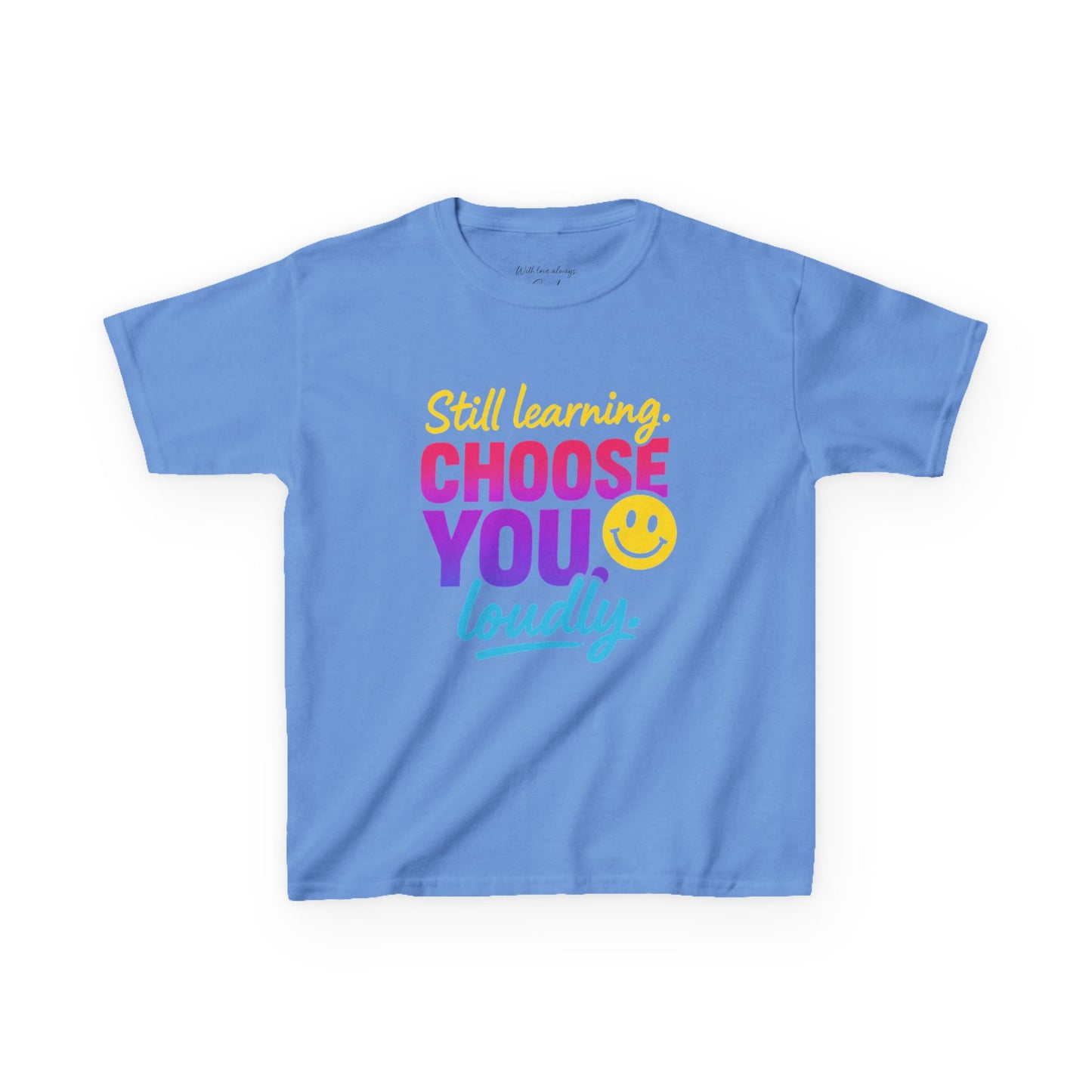 Colorful Kids Tee - Choose You Loudly Youth T-Shirt - Empowerment Positive Affirmation Top