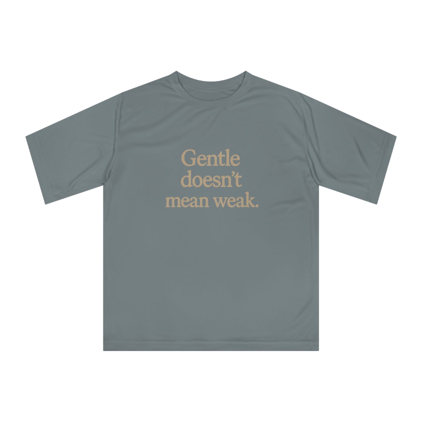 Gentle Doesn't Mean Weak Unisex Performance T-Shirt, Motivational Tee, Fitness Apparel, Gym Shirt, Casual Wear, Gift for Her/Him